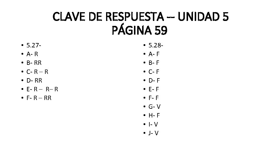 CLAVE DE RESPUESTA -- UNIDAD 5 PÁGINA 59 • • 5. 27 A- R