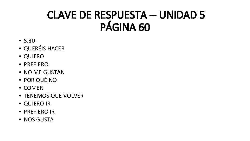 CLAVE DE RESPUESTA -- UNIDAD 5 PÁGINA 60 • • • 5. 30 QUERÉIS