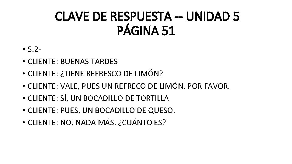 CLAVE DE RESPUESTA -- UNIDAD 5 PÁGINA 51 • 5. 2 • CLIENTE: BUENAS