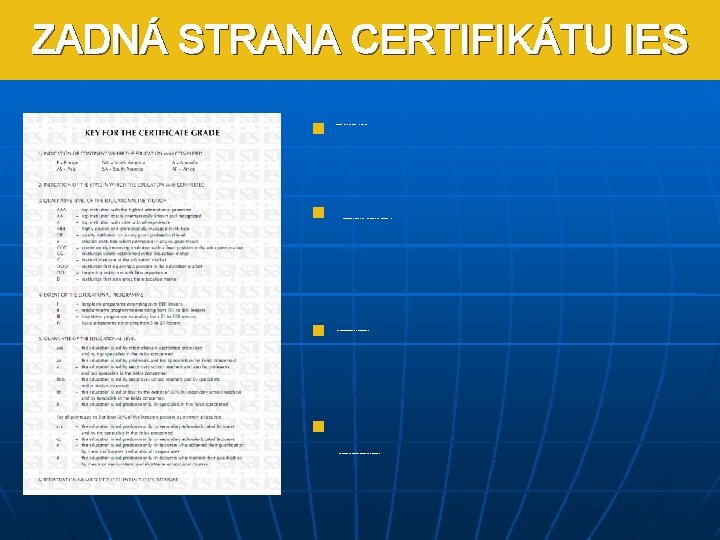 ZADNÁ STRANA CERTIFIKÁTU IES n n n podľa zadnej strany certifikátu môžete zistiť certifikačný