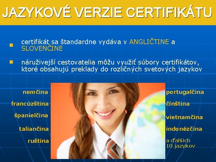 JAZYKOVÉ VERZIE CERTIFIKÁTU n n certifikát sa štandardne vydáva v ANGLIČTINE a SLOVENČINE náruživejší