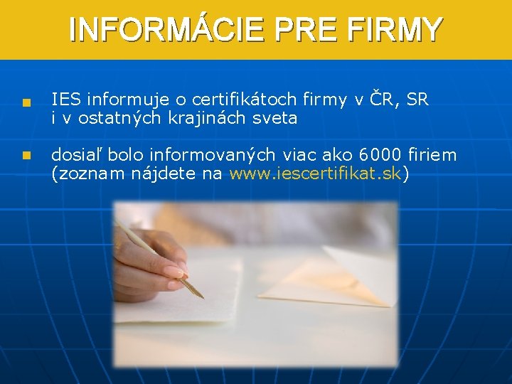 INFORMÁCIE PRE FIRMY n n IES informuje o certifikátoch firmy v ČR, SR i