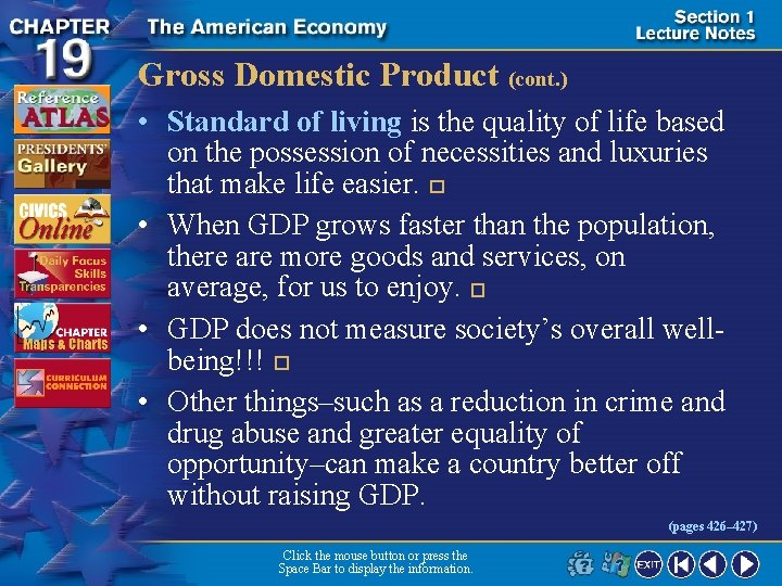 Gross Domestic Product (cont. ) • Standard of living is the quality of life
