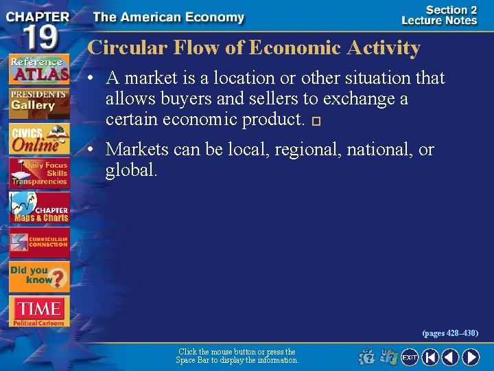 Circular Flow of Economic Activity • A market is a location or other situation