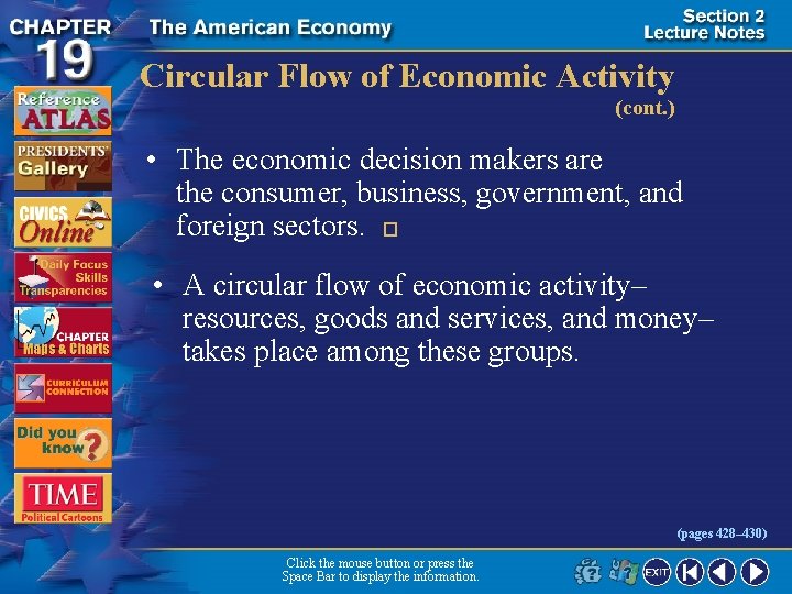 Circular Flow of Economic Activity (cont. ) • The economic decision makers are the