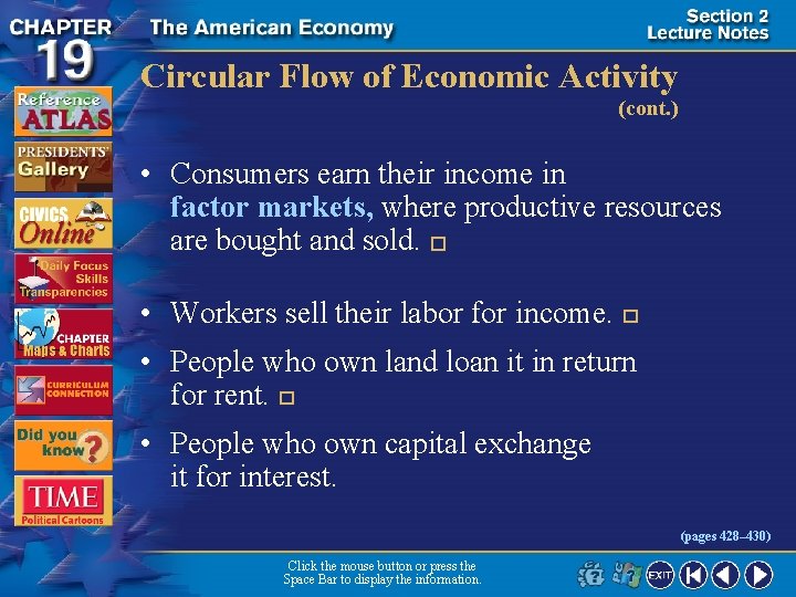 Circular Flow of Economic Activity (cont. ) • Consumers earn their income in factor