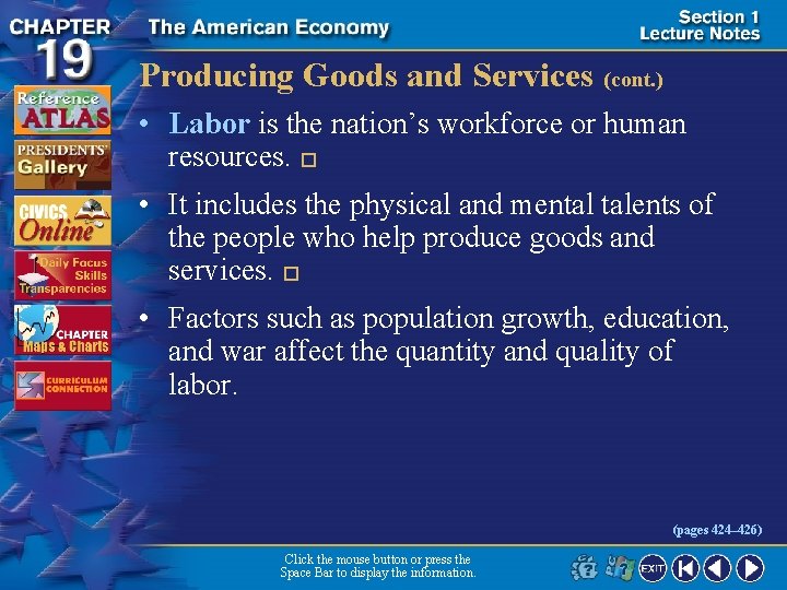 Producing Goods and Services (cont. ) • Labor is the nation’s workforce or human