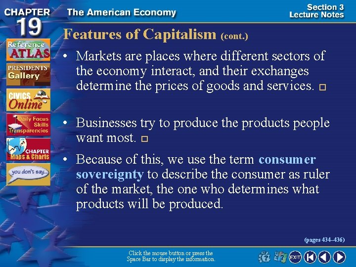 Features of Capitalism (cont. ) • Markets are places where different sectors of the