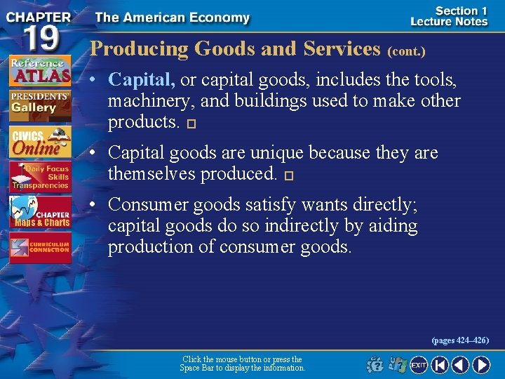Producing Goods and Services (cont. ) • Capital, or capital goods, includes the tools,