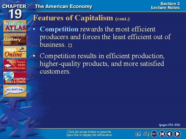 Features of Capitalism (cont. ) • Competition rewards the most efficient producers and forces