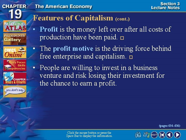 Features of Capitalism (cont. ) • Profit is the money left over after all