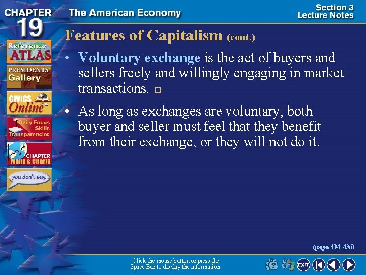 Features of Capitalism (cont. ) • Voluntary exchange is the act of buyers and