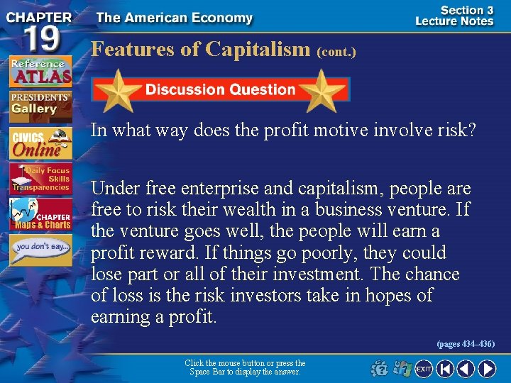 Features of Capitalism (cont. ) In what way does the profit motive involve risk?