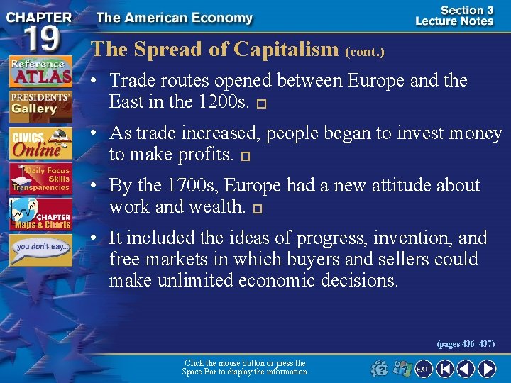 The Spread of Capitalism (cont. ) • Trade routes opened between Europe and the