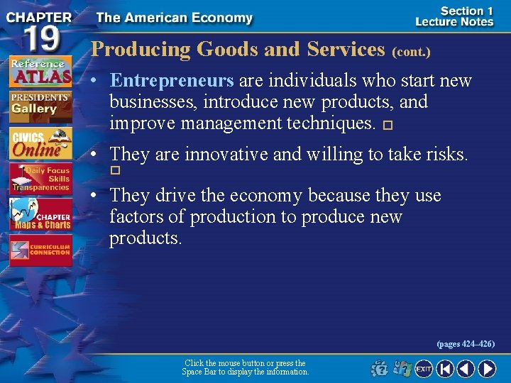 Producing Goods and Services (cont. ) • Entrepreneurs are individuals who start new businesses,