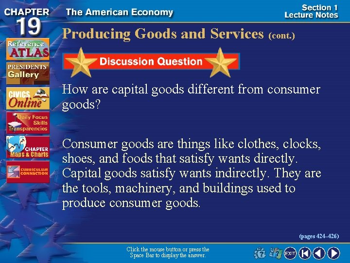 Producing Goods and Services (cont. ) How are capital goods different from consumer goods?