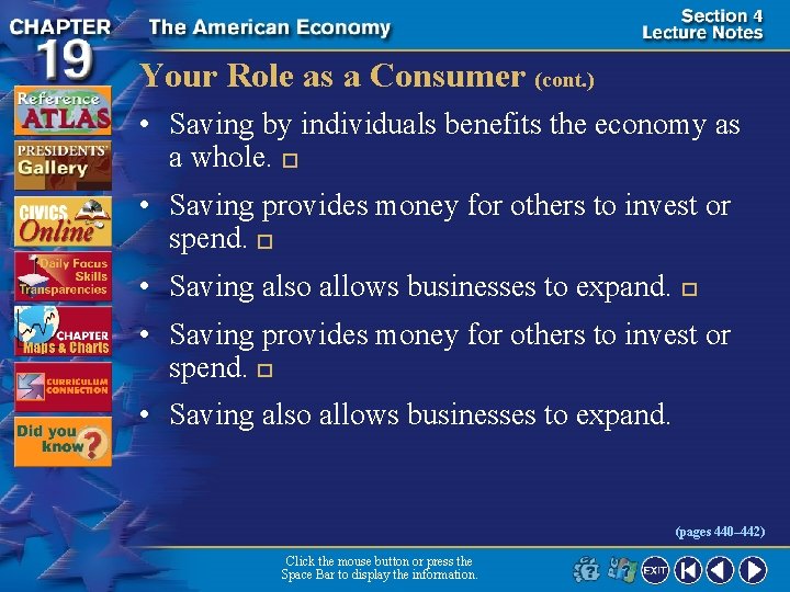 Your Role as a Consumer (cont. ) • Saving by individuals benefits the economy