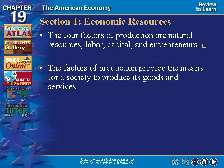 Section 1: Economic Resources • The four factors of production are natural resources, labor,