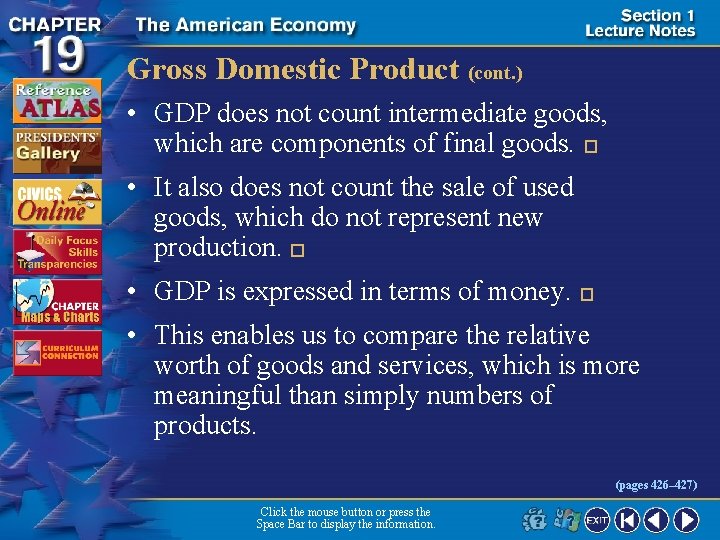 Gross Domestic Product (cont. ) • GDP does not count intermediate goods, which are