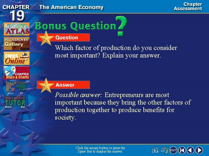 Which factor of production do you consider most important? Explain your answer. Possible answer: