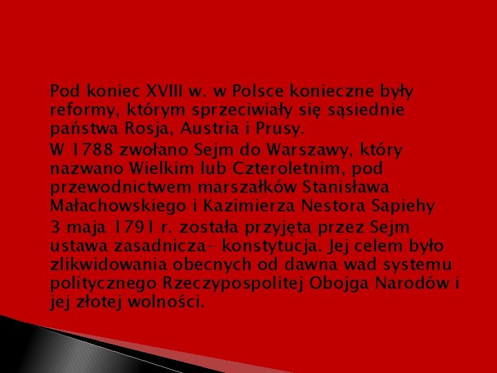 Pod koniec XVIII w. w Polsce konieczne były reformy, którym sprzeciwiały się sąsiednie państwa