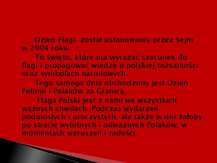 Dzień Flagi został ustanowiony przez Sejm w 2004 roku. To święto, które ma wyrażać