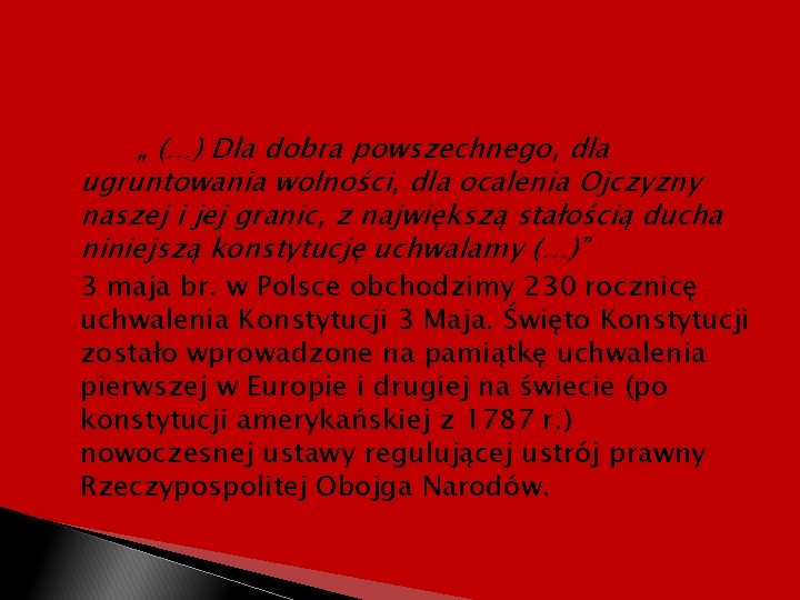 „ (…) Dla dobra powszechnego, dla ugruntowania wolności, dla ocalenia Ojczyzny naszej i jej