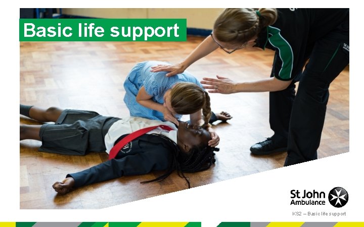 Basic life support KS 2 – Basic life support 