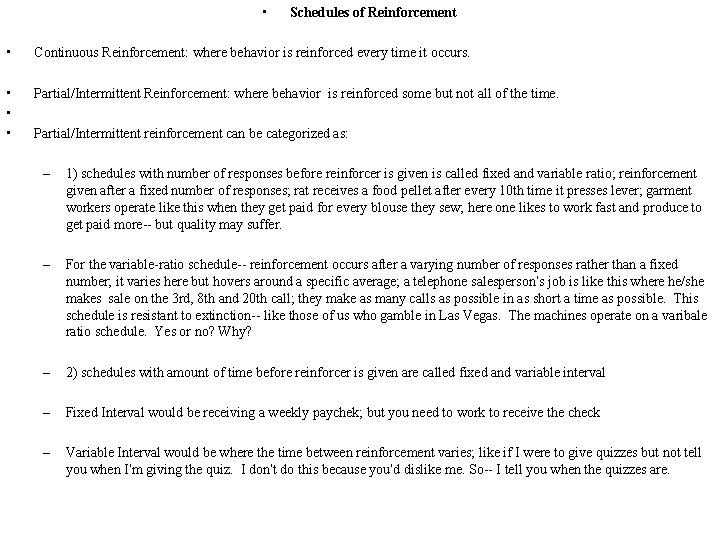  • Schedules of Reinforcement • Continuous Reinforcement: where behavior is reinforced every time