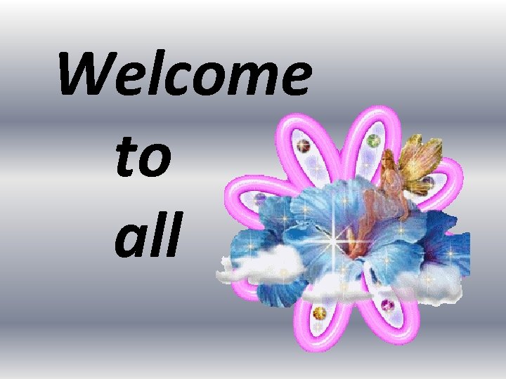 Welcome to all 
