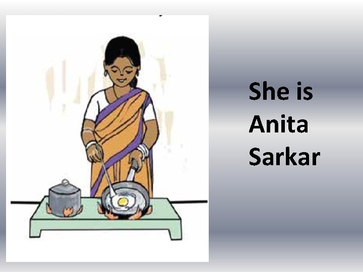 She is Anita Sarkar 