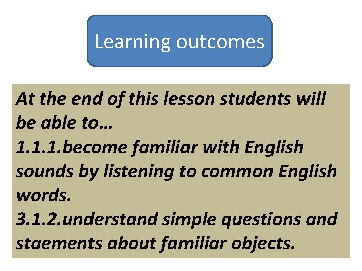 Learning outcomes At the end of this lesson students will be able to… 1.