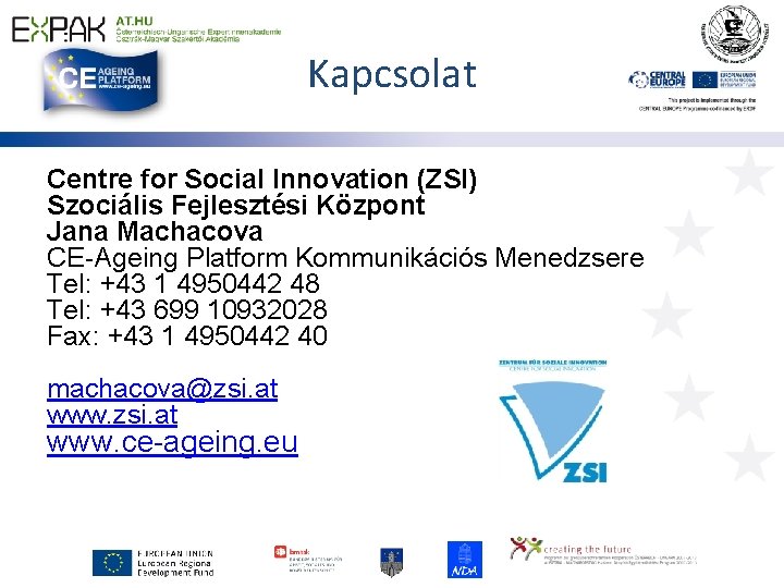 Kapcsolat Centre for Social Innovation (ZSI) Szociális Fejlesztési Központ Jana Machacova CE-Ageing Platform Kommunikációs