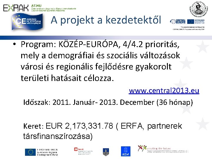 A projekt a kezdetektől • Program: KÖZÉP-EURÓPA, 4/4. 2 prioritás, mely a demográfiai és