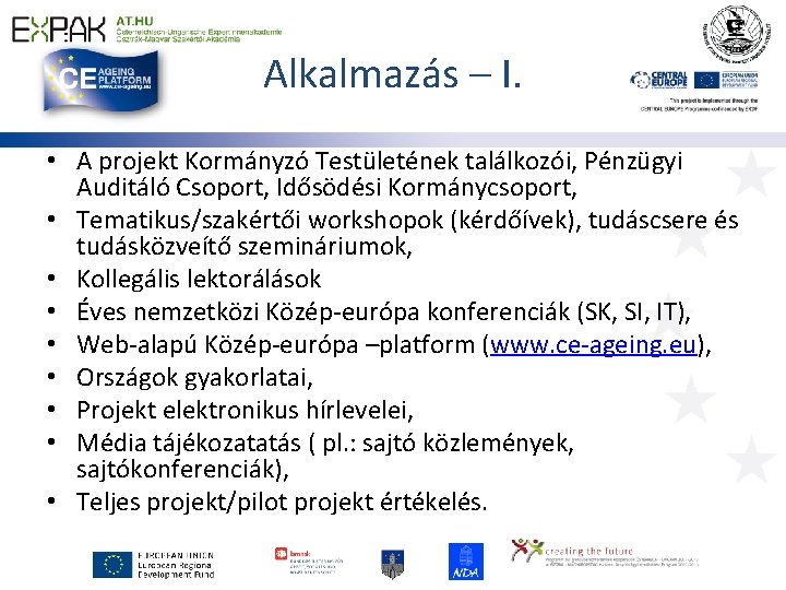 Alkalmazás – I. • A projekt Kormányzó Testületének találkozói, Pénzügyi Auditáló Csoport, Idősödési Kormánycsoport,