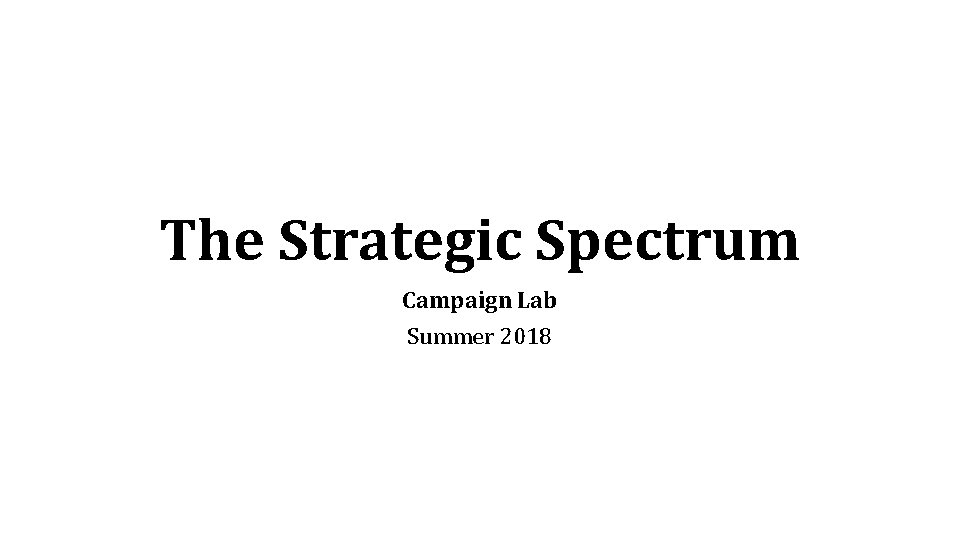 The Strategic Spectrum Campaign Lab Summer 2018 