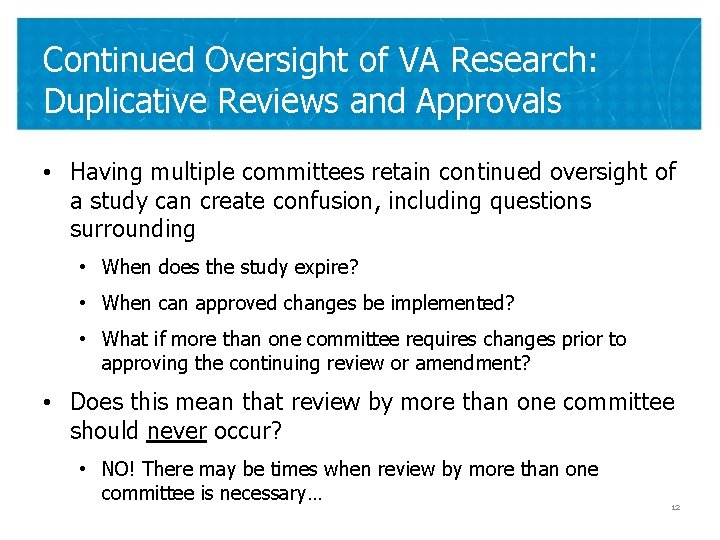 Continued Oversight of VA Research: Duplicative Reviews and Approvals • Having multiple committees retain