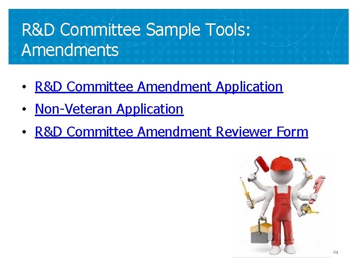 R&D Committee Sample Tools: Amendments • R&D Committee Amendment Application • Non-Veteran Application •