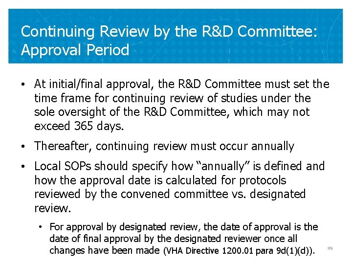 Continuing Review by the R&D Committee: Approval Period • At initial/final approval, the R&D