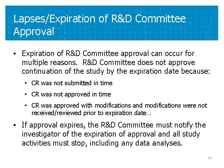 Lapses/Expiration of R&D Committee Approval • Expiration of R&D Committee approval can occur for
