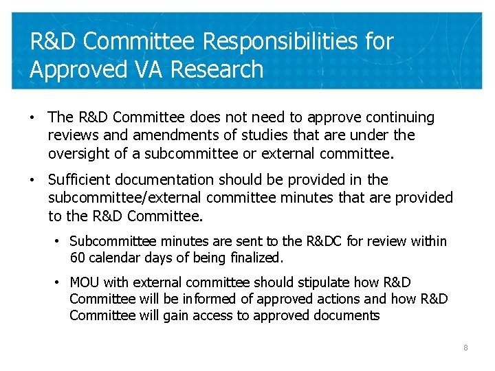 R&D Committee Responsibilities for Approved VA Research • The R&D Committee does not need