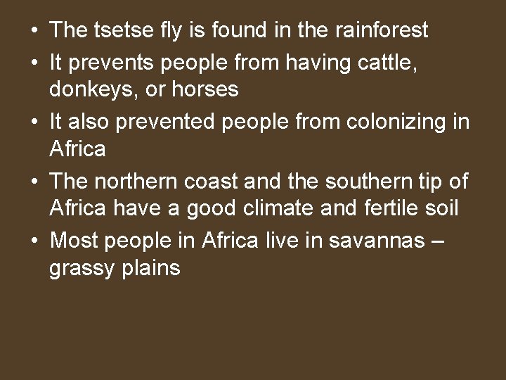  • The tsetse fly is found in the rainforest • It prevents people