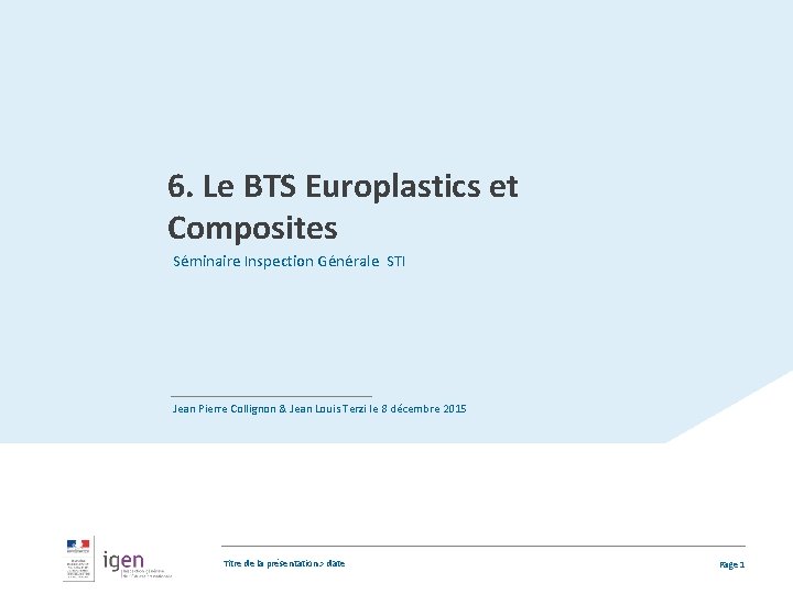 6. Le BTS Europlastics et Composites Séminaire Inspection Générale STI Jean Pierre Collignon &