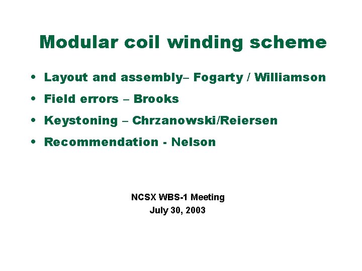 Modular coil winding scheme • Layout and assembly– Fogarty / Williamson • Field errors