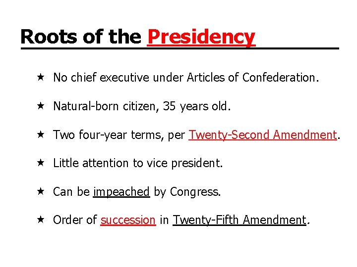 Roots of the Presidency No chief executive under Articles of Confederation. Natural-born citizen, 35