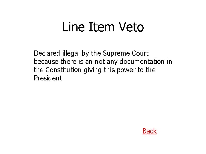 Line Item Veto Declared illegal by the Supreme Court because there is an not