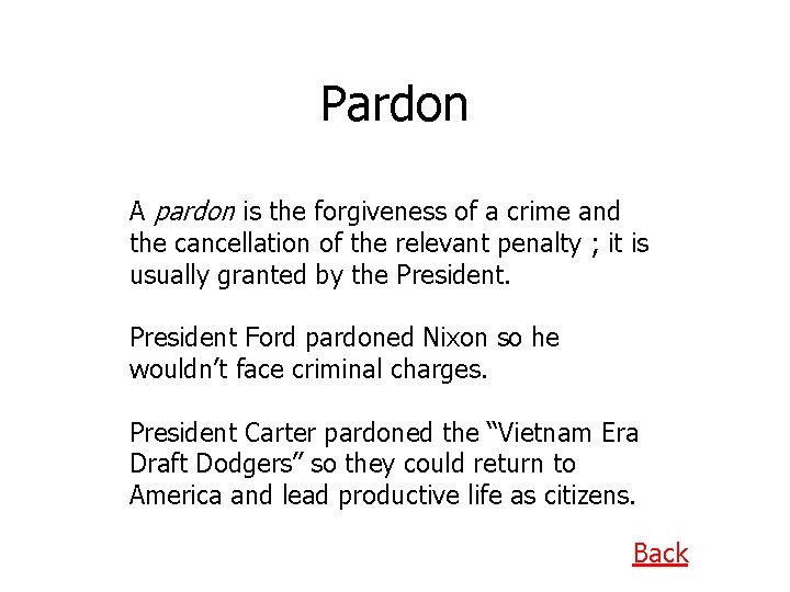 Pardon A pardon is the forgiveness of a crime and the cancellation of the