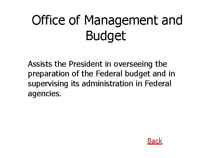 Office of Management and Budget Assists the President in overseeing the preparation of the