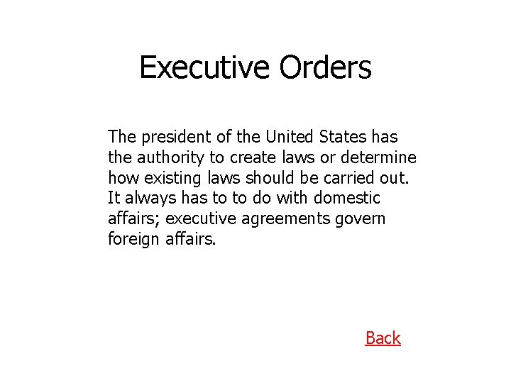 Executive Orders The president of the United States has the authority to create laws