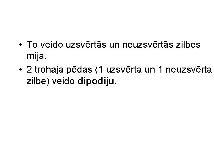  • To veido uzsvērtās un neuzsvērtās zilbes mija. • 2 trohaja pēdas (1